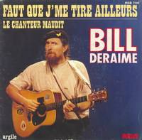 Bill Deraime : Faut Que j’Me Tire Ailleurs